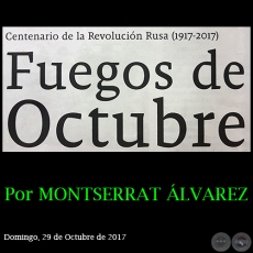 FUEGOS DE OCTUBRE - Centenario de la Revolución Rusa (1917-2017) - Por MONTSERRAT ÁLVAREZ - Domingo, 29 de Octubre de 2017 